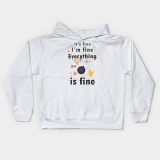 It's fine Im fine everything is fine Kids Hoodie